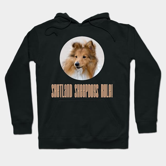 Shetland Sheepdogs Rule! Hoodie by Naves